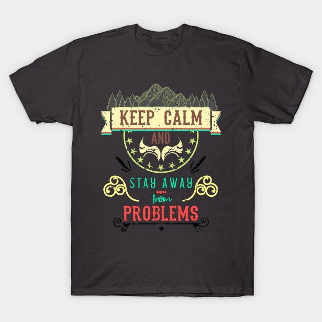 Keep Calm and Stay Away from Problems Vintage RC12 T-Shirt by HCreatives